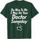 Be Nice To Me I May Be Your Doctor Someday Funny T-Shirt - T-Shirt | Forest