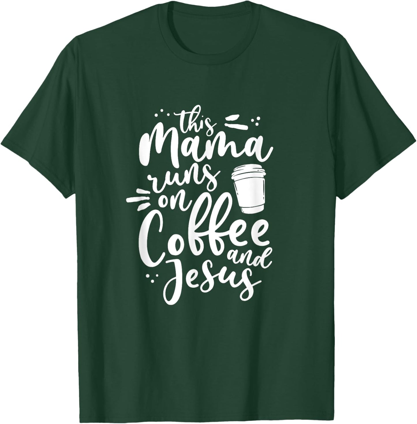 This Mama Runs On Coffee And Jesus Christian Mom Mothers Day T-Shirt - T-Shirt | Forest