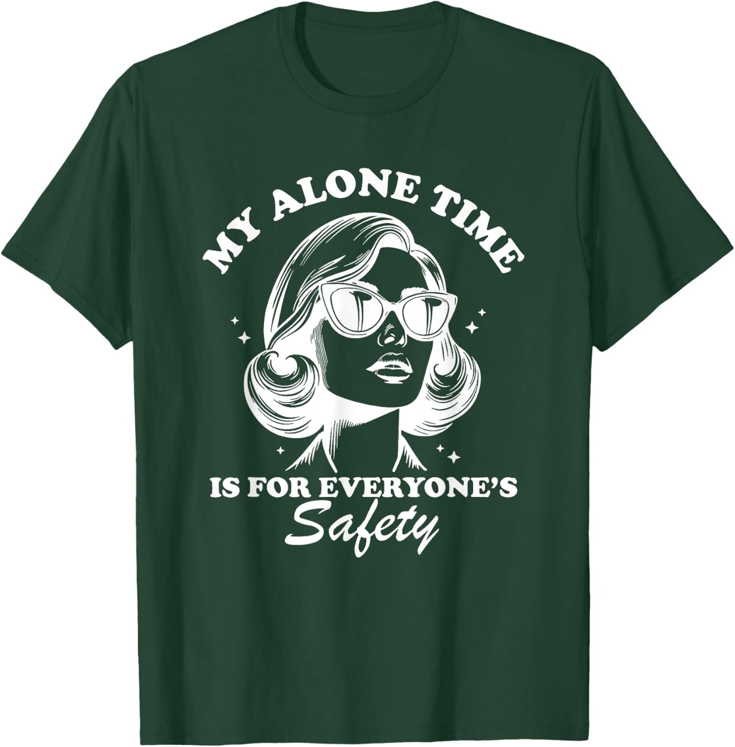 My Alone Time is for Everyone's Safety T-Shirt - T-Shirt | Forest