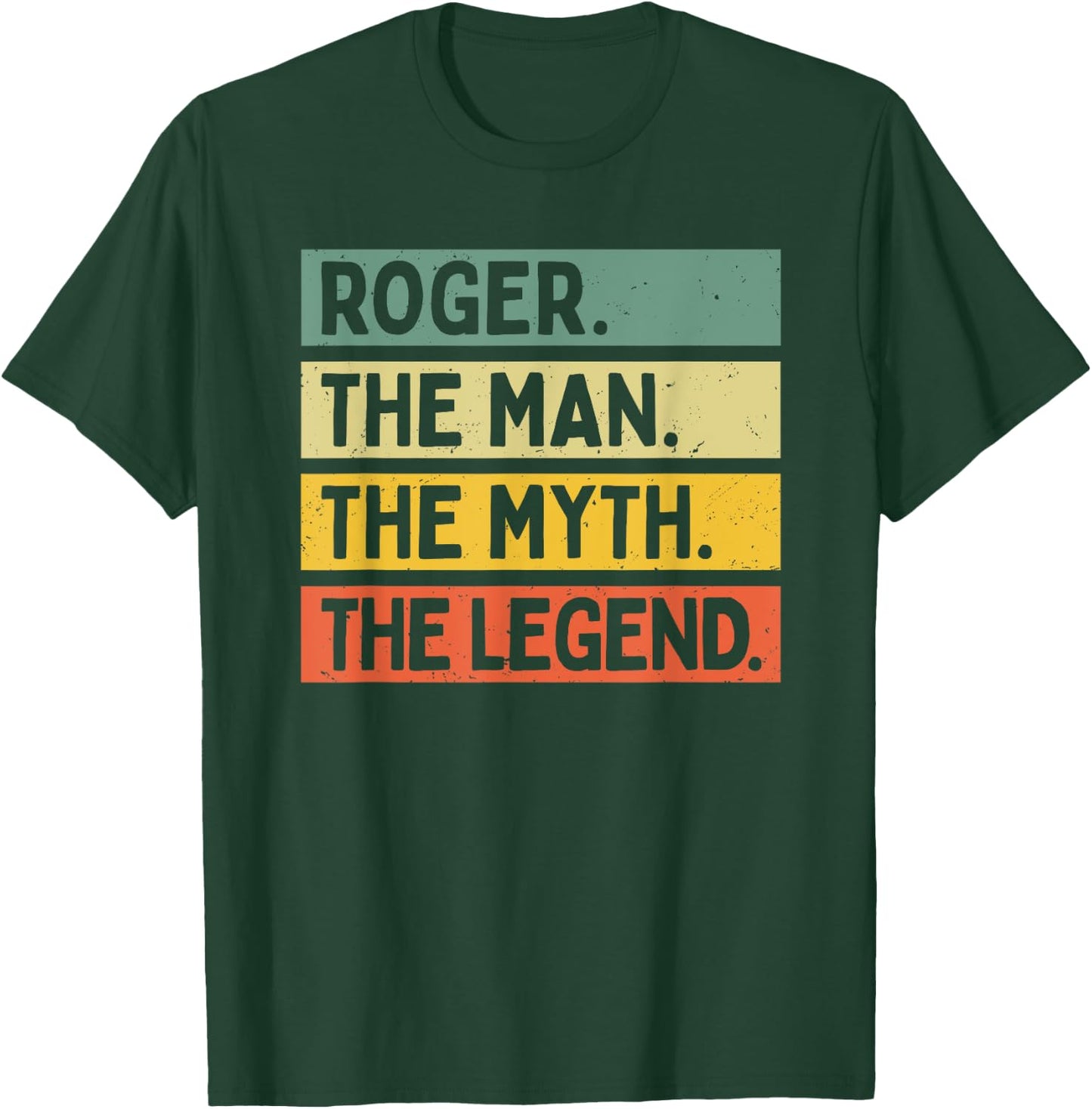 Roger The Man The Myth The Legend Funny Personalized Quote T-Shirt - T-Shirt | Forest