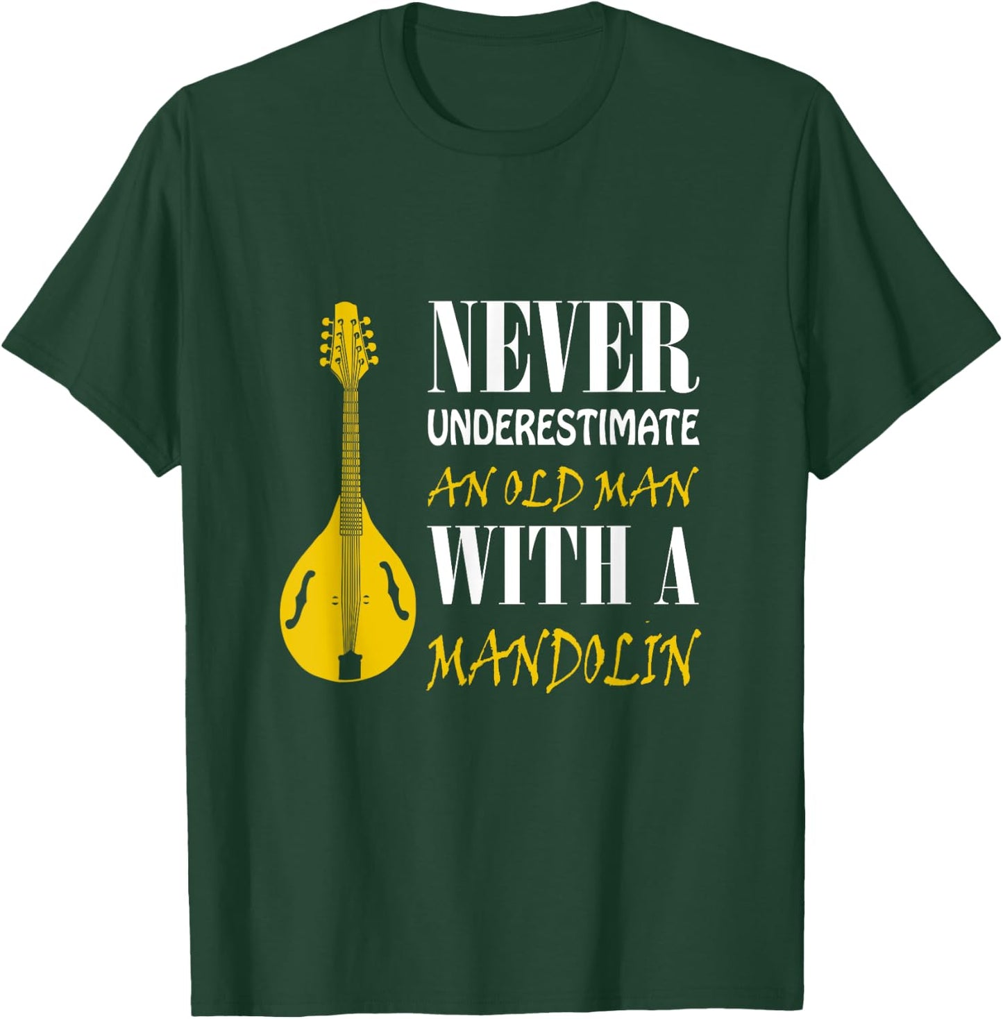 Never underestimate an old man with a Mandolin T-Shirt - T-Shirt | Forest