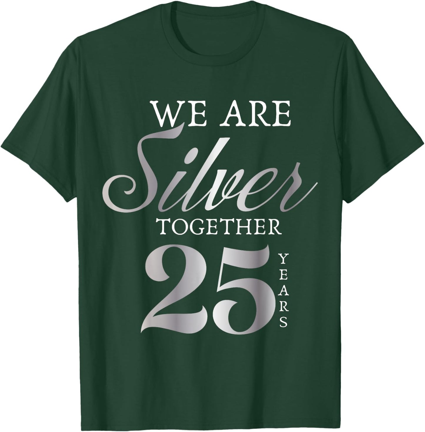 We Are Silver Together 25 Years Silver Wedding Anniversary T-Shirt - T-Shirt | Forest