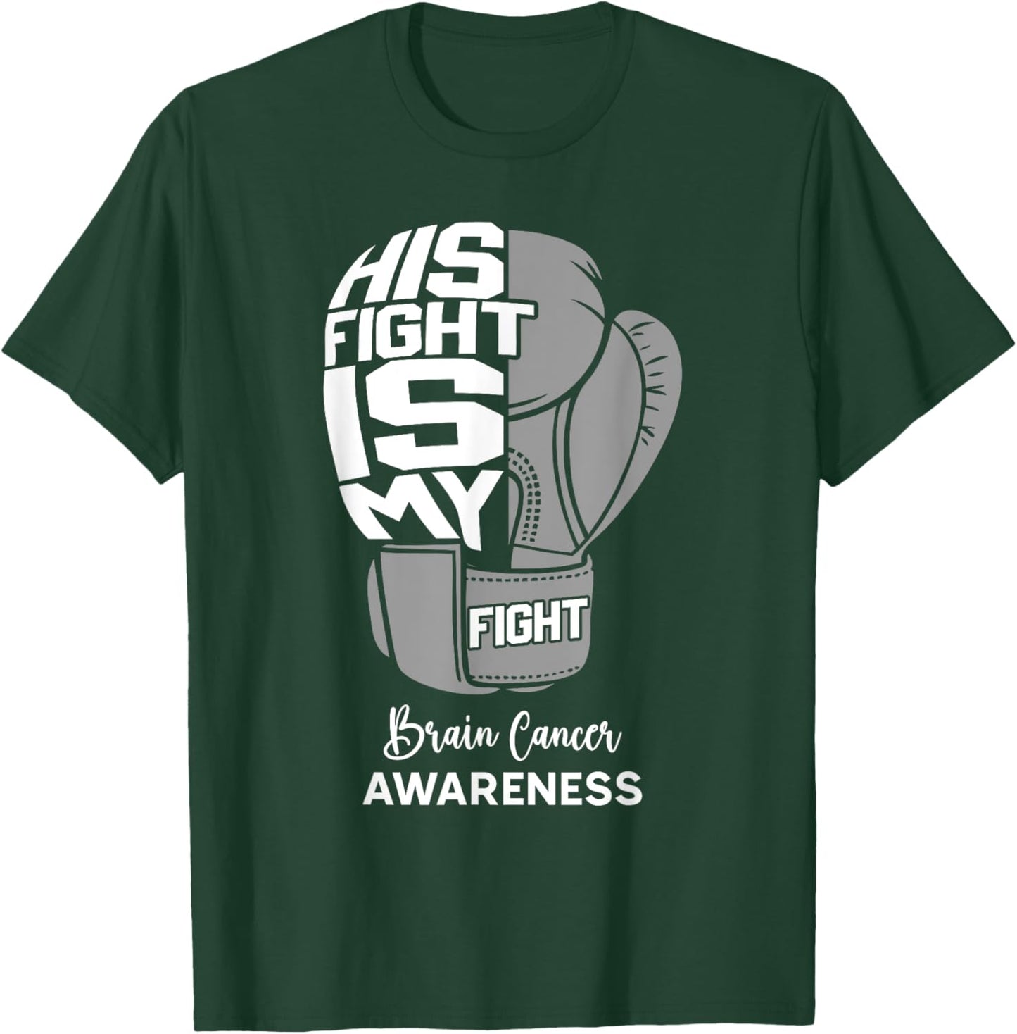 His Fight is My Fight Brain Cancer Awareness Month Support T-Shirt - T-Shirt | Forest