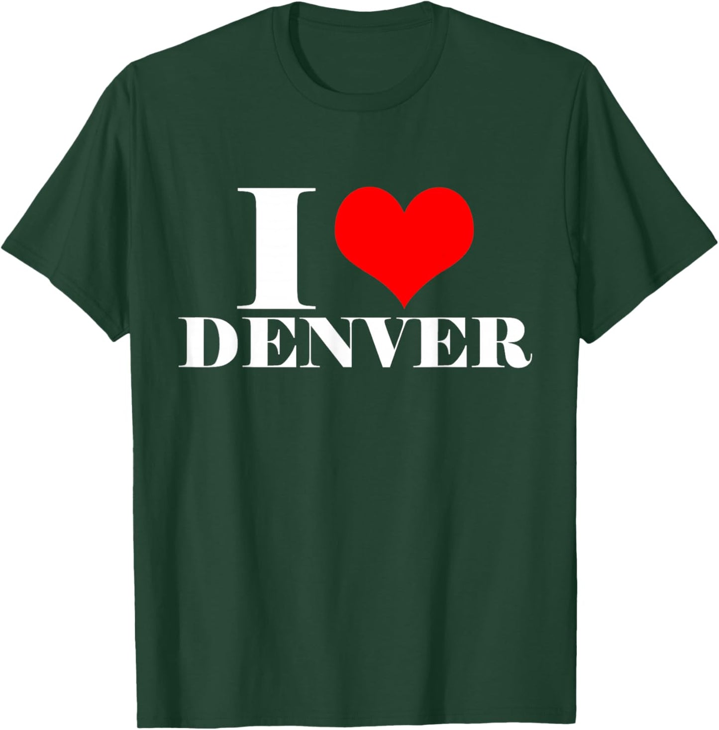 I Love Denver T Shirt , I Heart Denver Colorado Shirt T-Shirt - T-Shirt | Forest