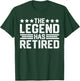 The Legend Has Retired Retirement Funny T-Shirt - T-Shirt | Forest