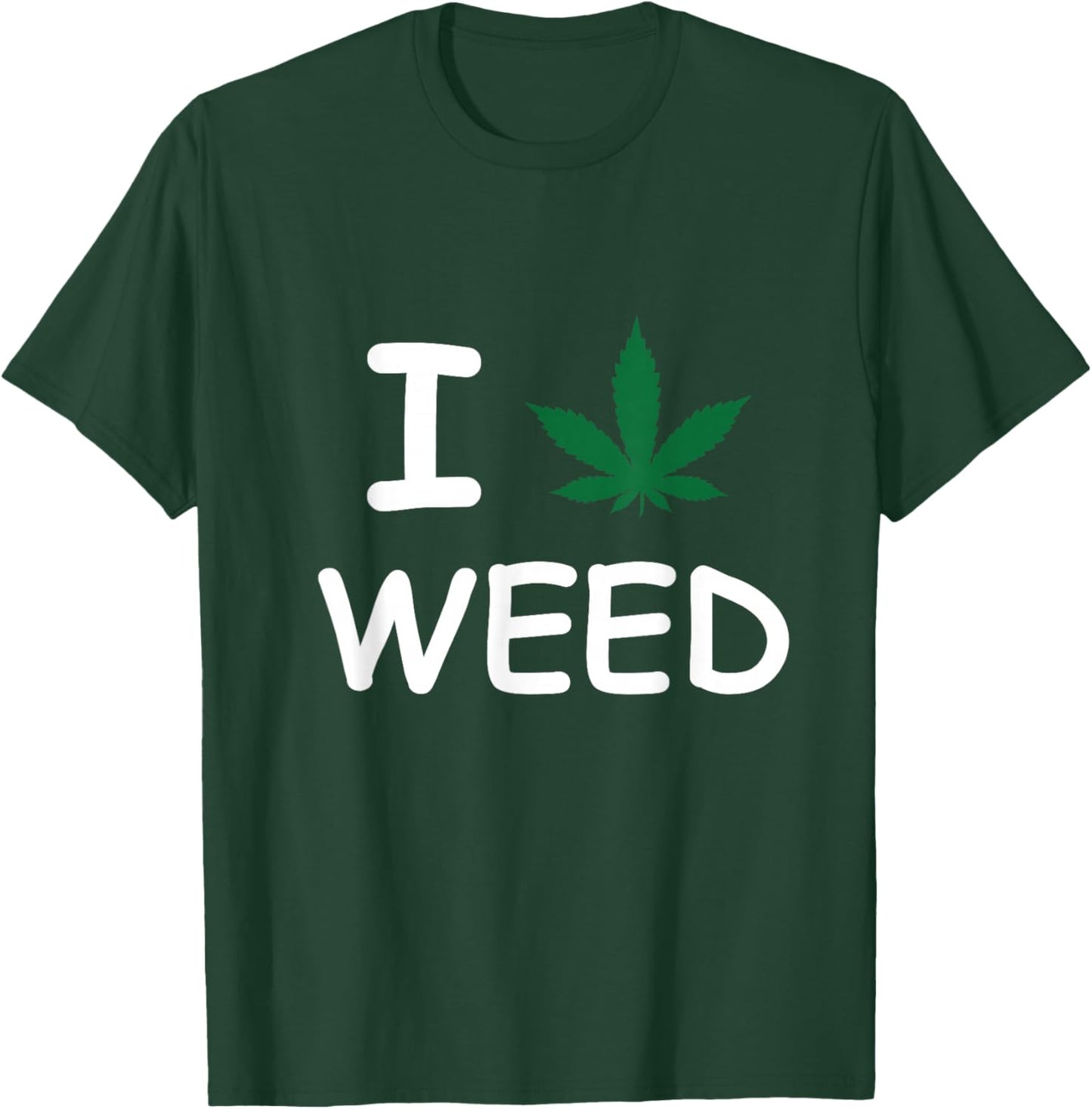 I Love Weed Pot Leaf Cannabis CBD Funny T-Shirt - T-Shirt | Forest