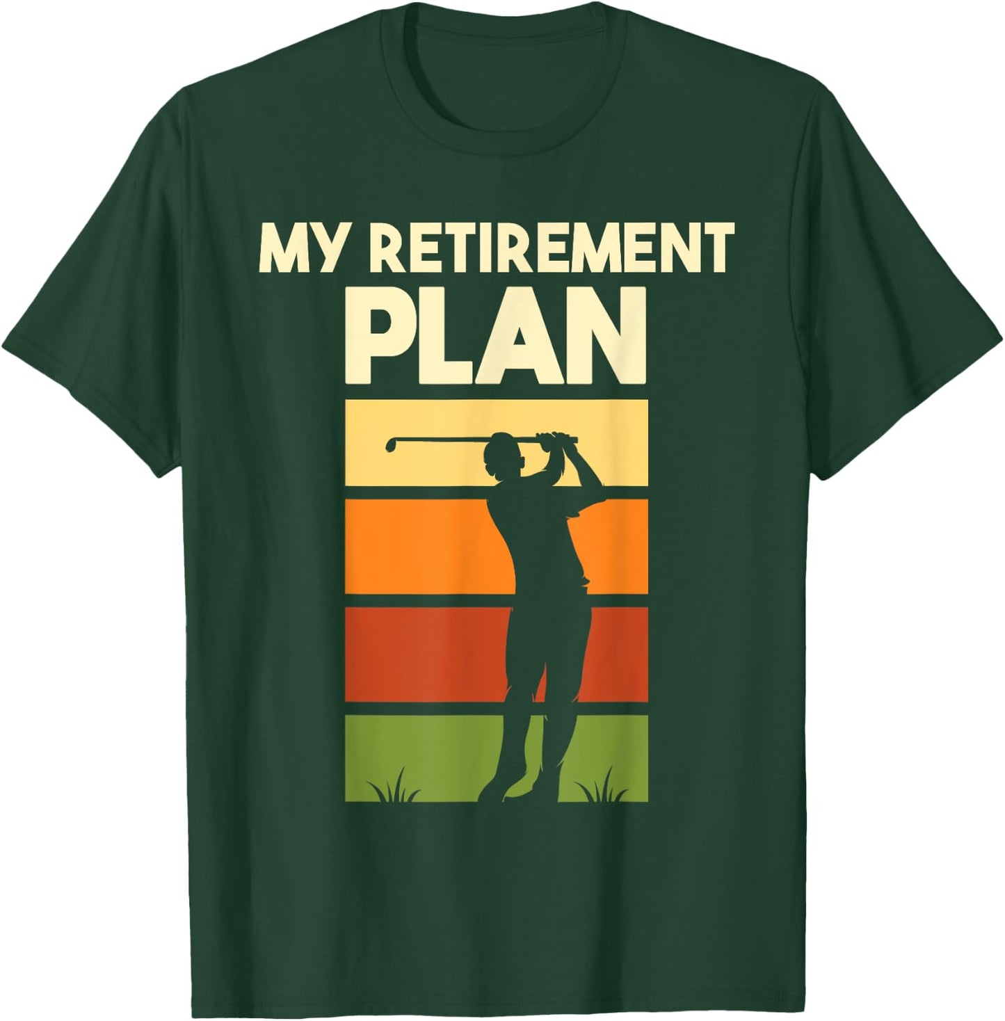 My Retirement Plan - Retired Retiree Golf Pension Golfer T-Shirt - T-Shirt | Forest