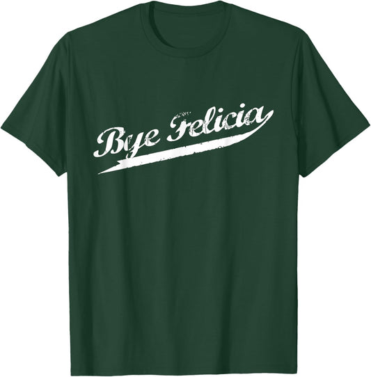 Bye Felicia Retro Distressed Urban Hip Hop Rap T-Shirt - T-Shirt | Forest