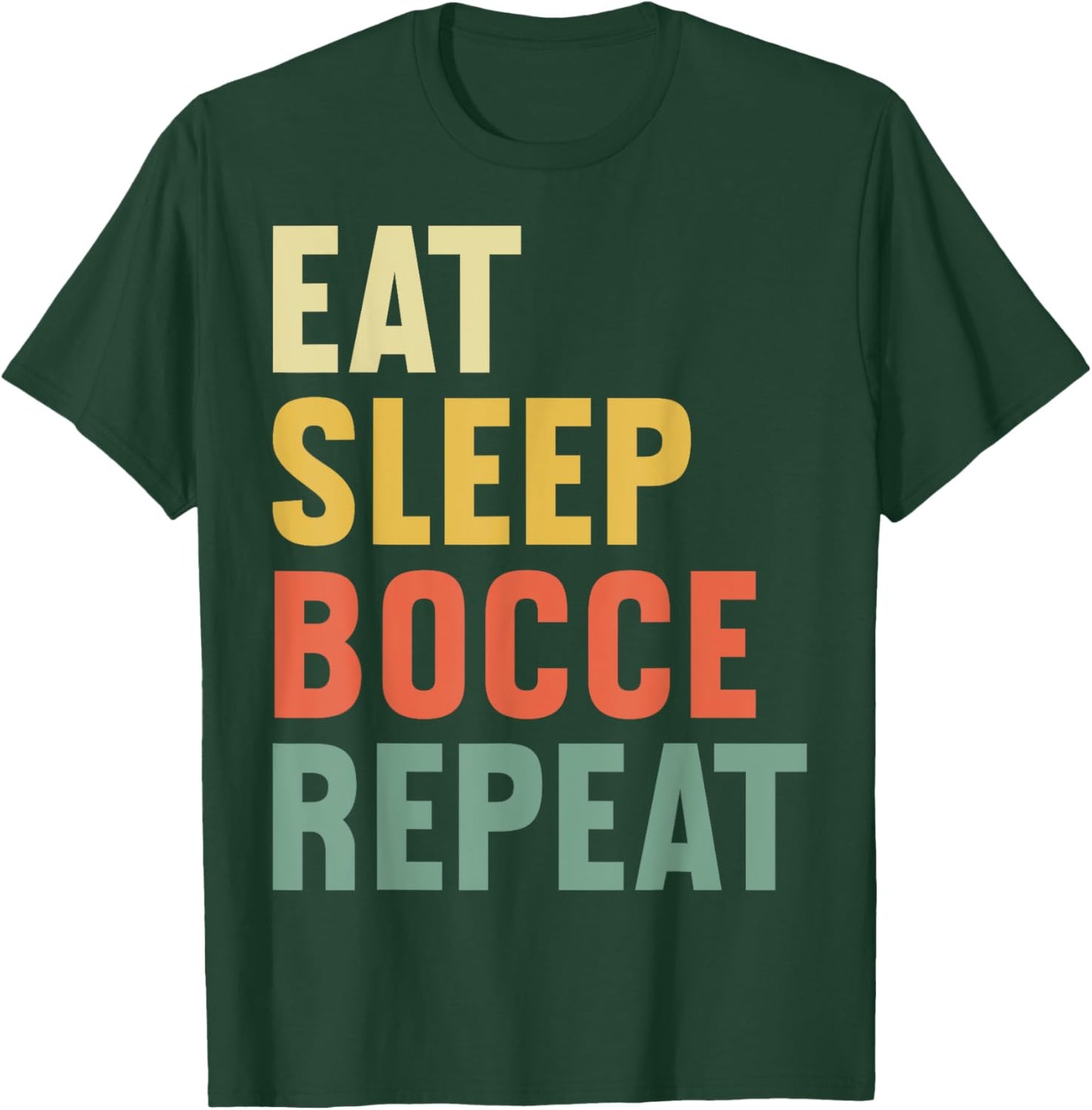 Eat Sleep Bocce Ball Repeat Funny Bocce Ball Player T-Shirt - T-Shirt | Forest