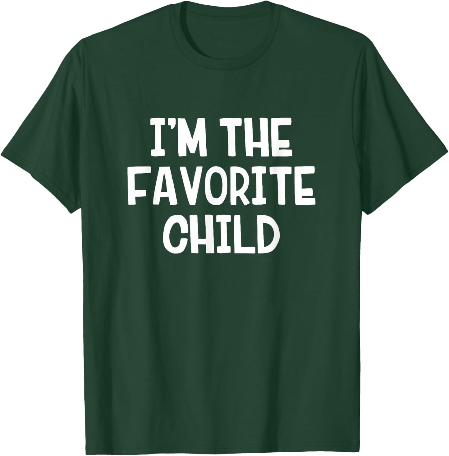 I’m The Favorite Child T-Shirt - T-Shirt | Forest