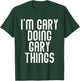 I'm GARY Doing GARY Things Shirt Funny Birthday Vintage T-Shirt - T-Shirt | Forest