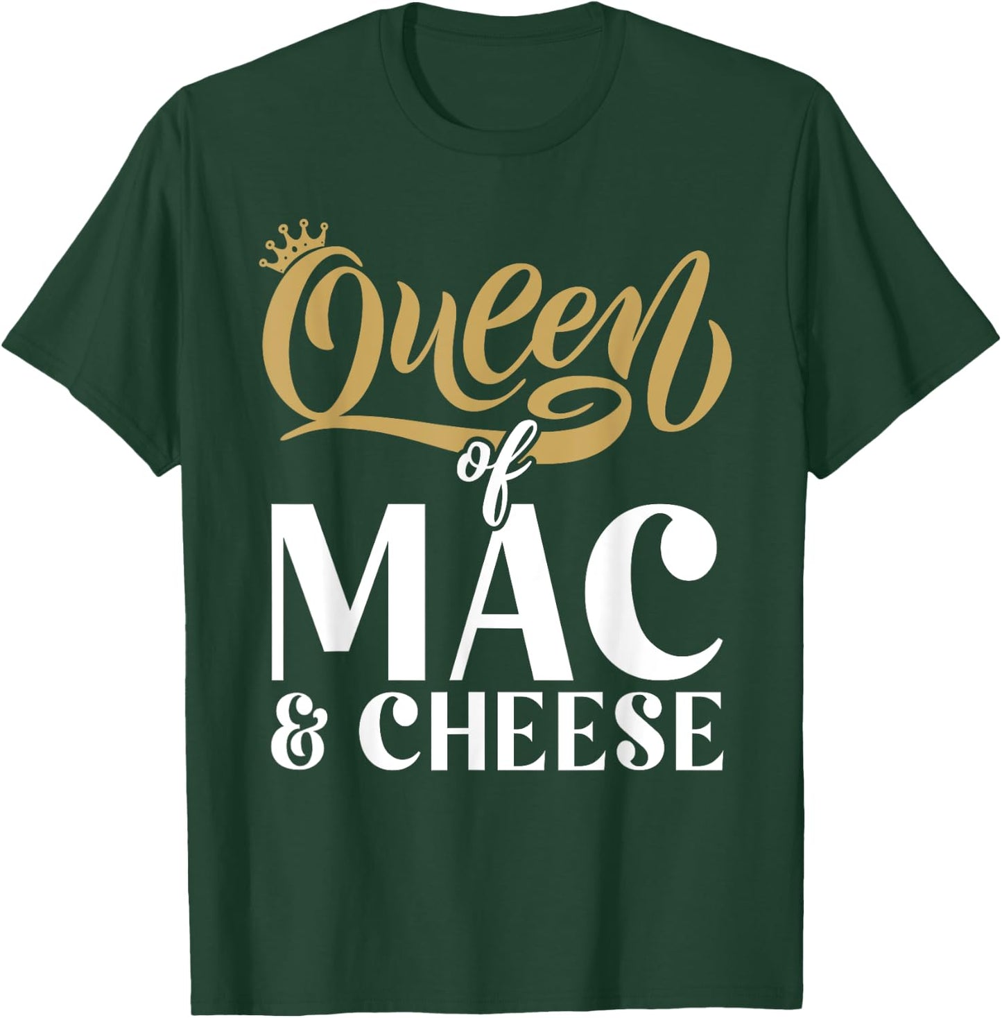 Queen of Mac and Cheese T-Shirt - T-Shirt | Forest
