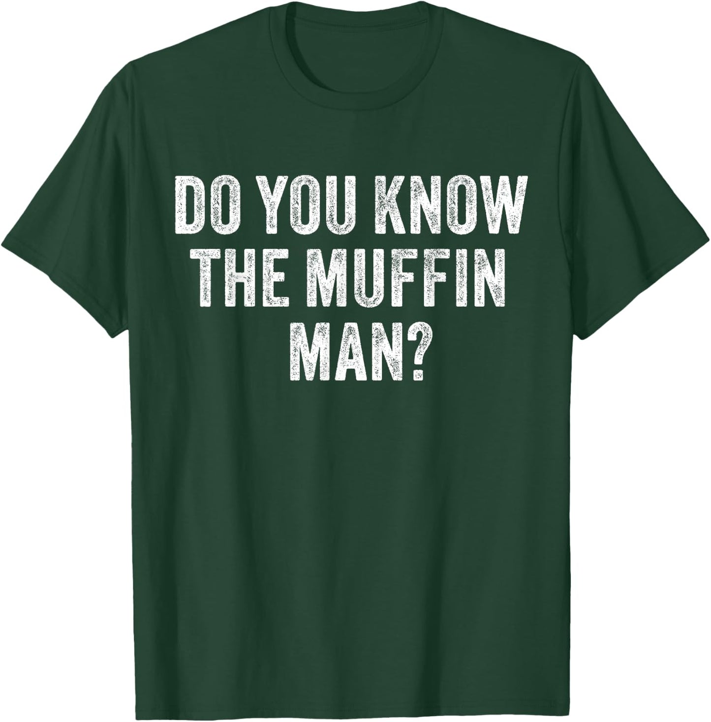 Do You Know The Muffin Man? Funny Sarcastic Saying Vintage T-Shirt - T-Shirt | Forest