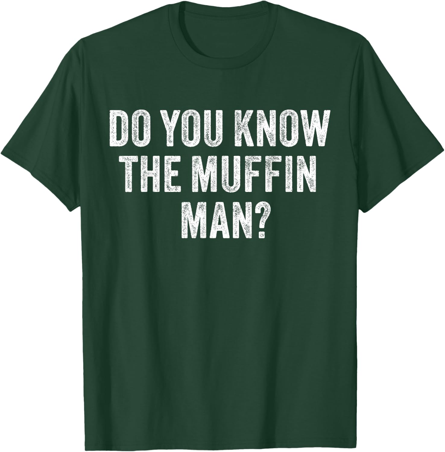 Do You Know The Muffin Man? Funny Sarcastic Saying Vintage T-Shirt - T-Shirt | Forest
