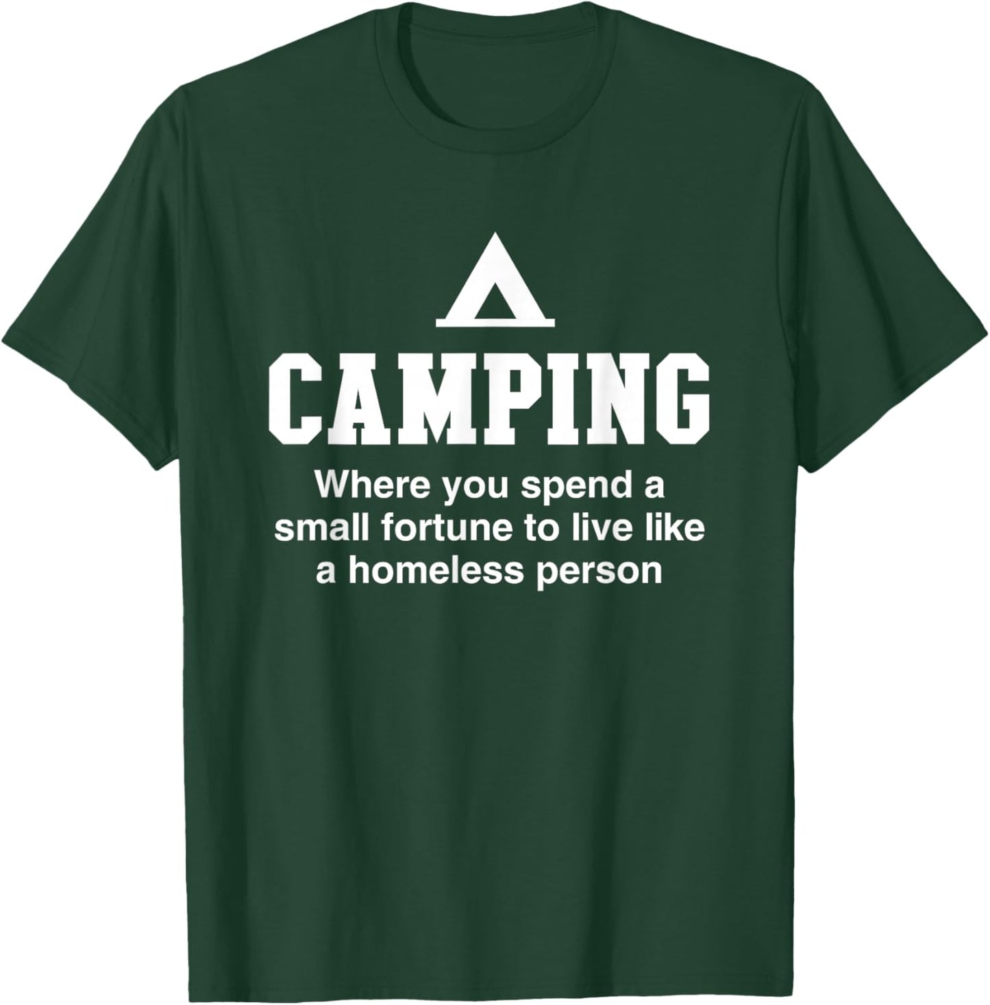 Camping is living like a homeless person T-Shirt - T-Shirt | Forest