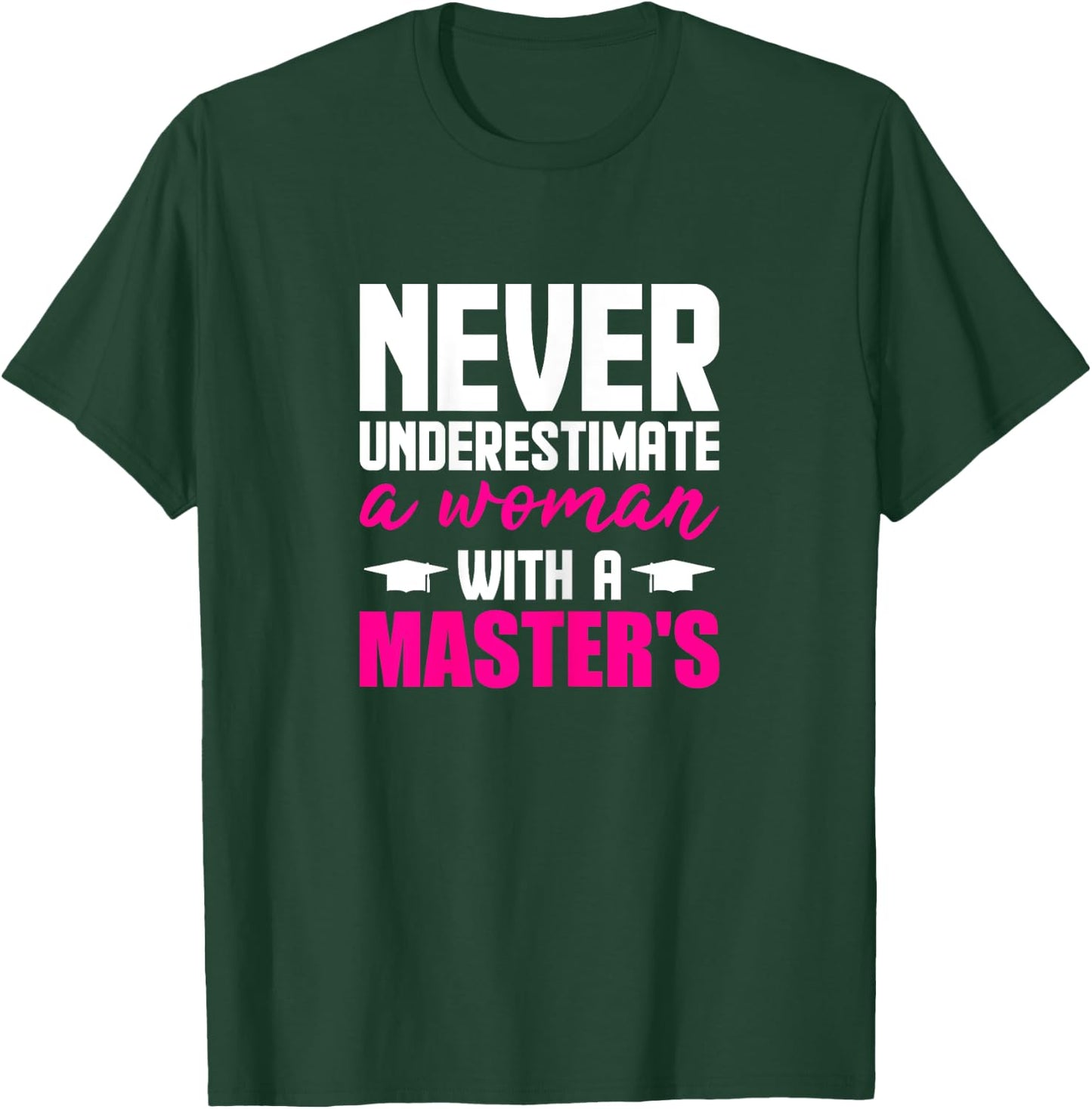 Graduation Gifts Her Never Underestimate Woman Master Degree T-Shirt - T-Shirt | Forest