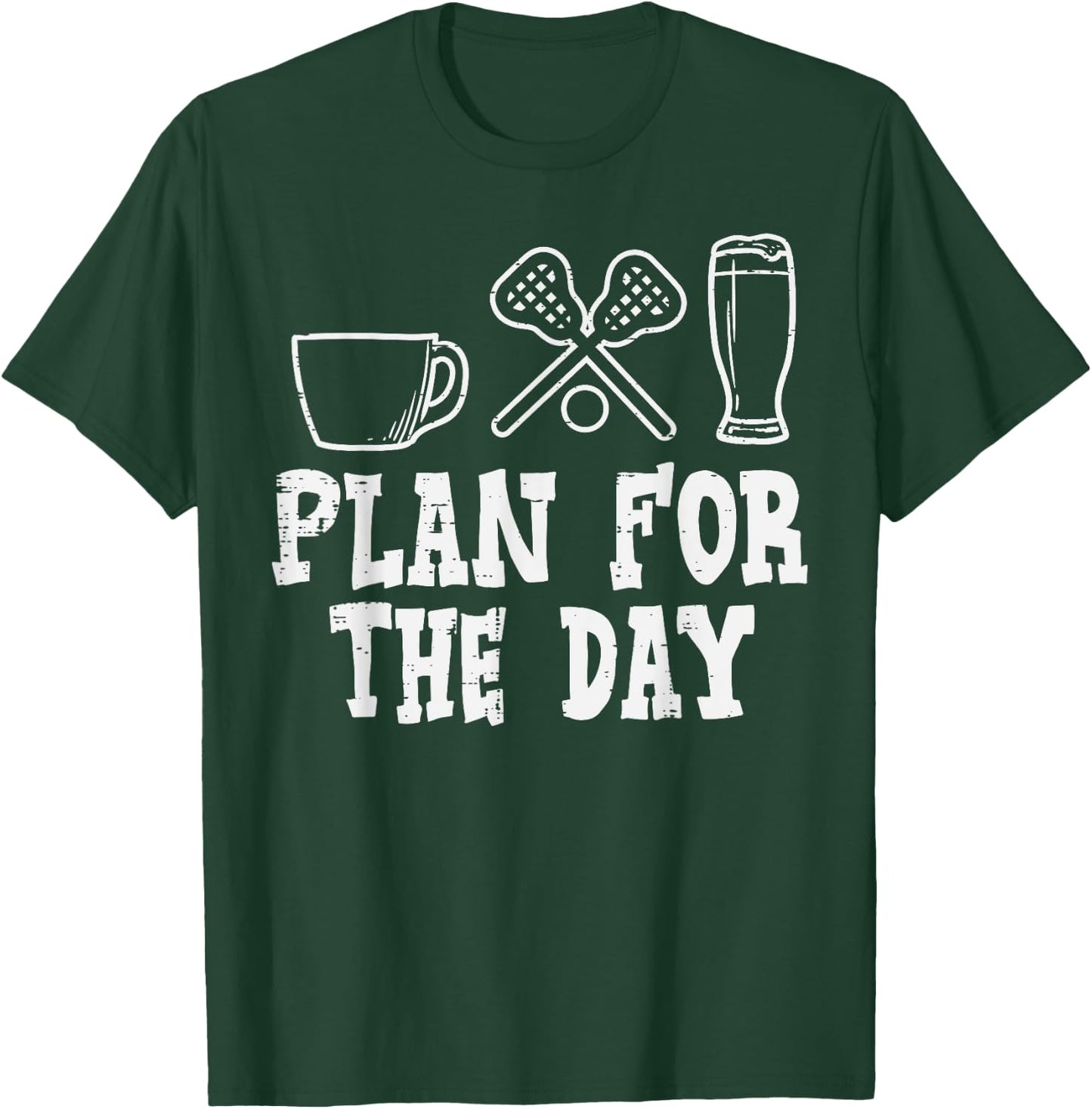 Plan For The Day Coffee Lacrosse Beer Lax Drinking Men Women T-Shirt - T-Shirt | Forest