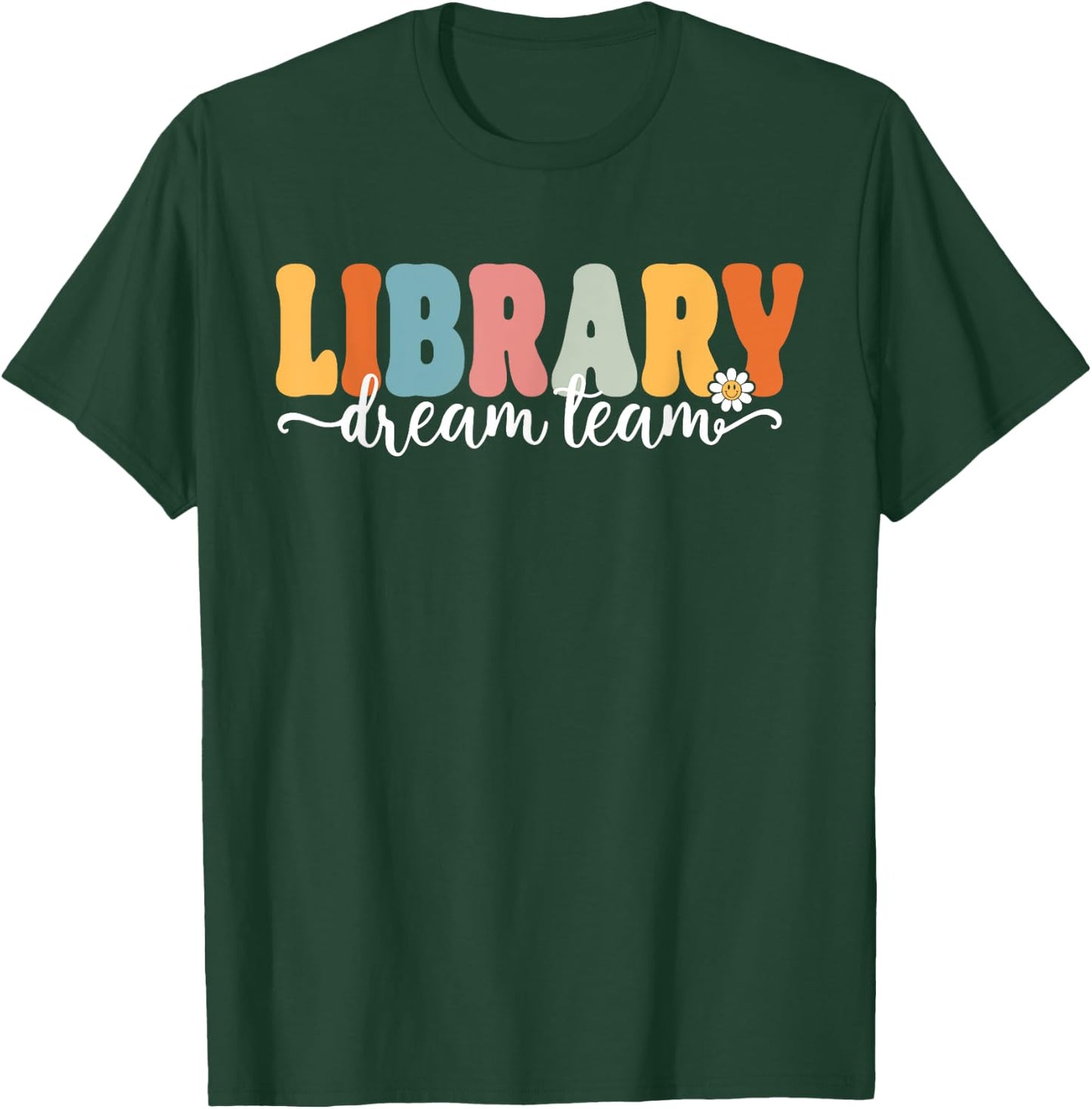 Library Dream Team Back To School Teachers Students Women Kids T-Shirt - T-Shirt | Forest