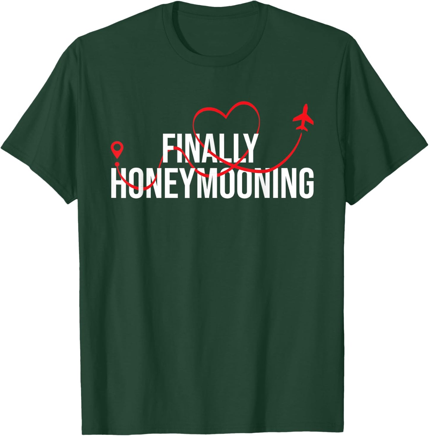 Finally Honeymooning - Honeymoon Vacation Marriage Wedding T-Shirt - T-Shirt | Forest