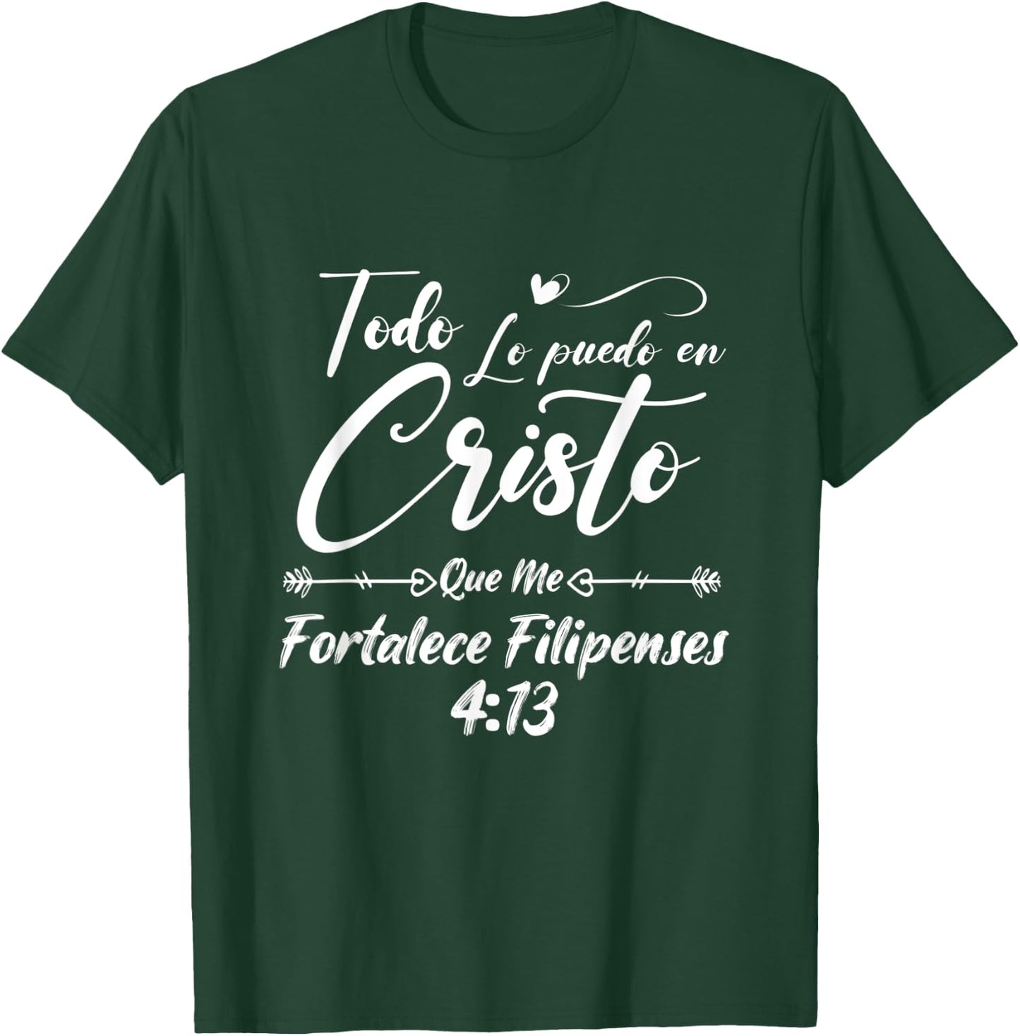 Philippians Todo Lo Puedo En Cristo Que Me Fortalece T-Shirt - T-Shirt | Forest