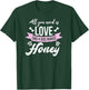 All You Need Is Love And A Dog Named Honey Owner Men Women Girls Kids T-Shirt - T-Shirt | Forest