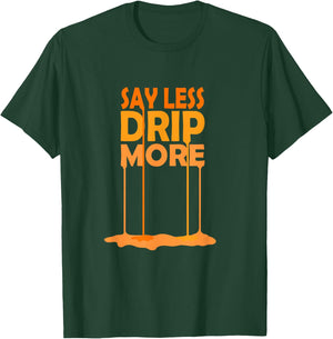 Orange Color Say Less Drip More Orange Graphic T-Shirt - T-Shirt | Forest