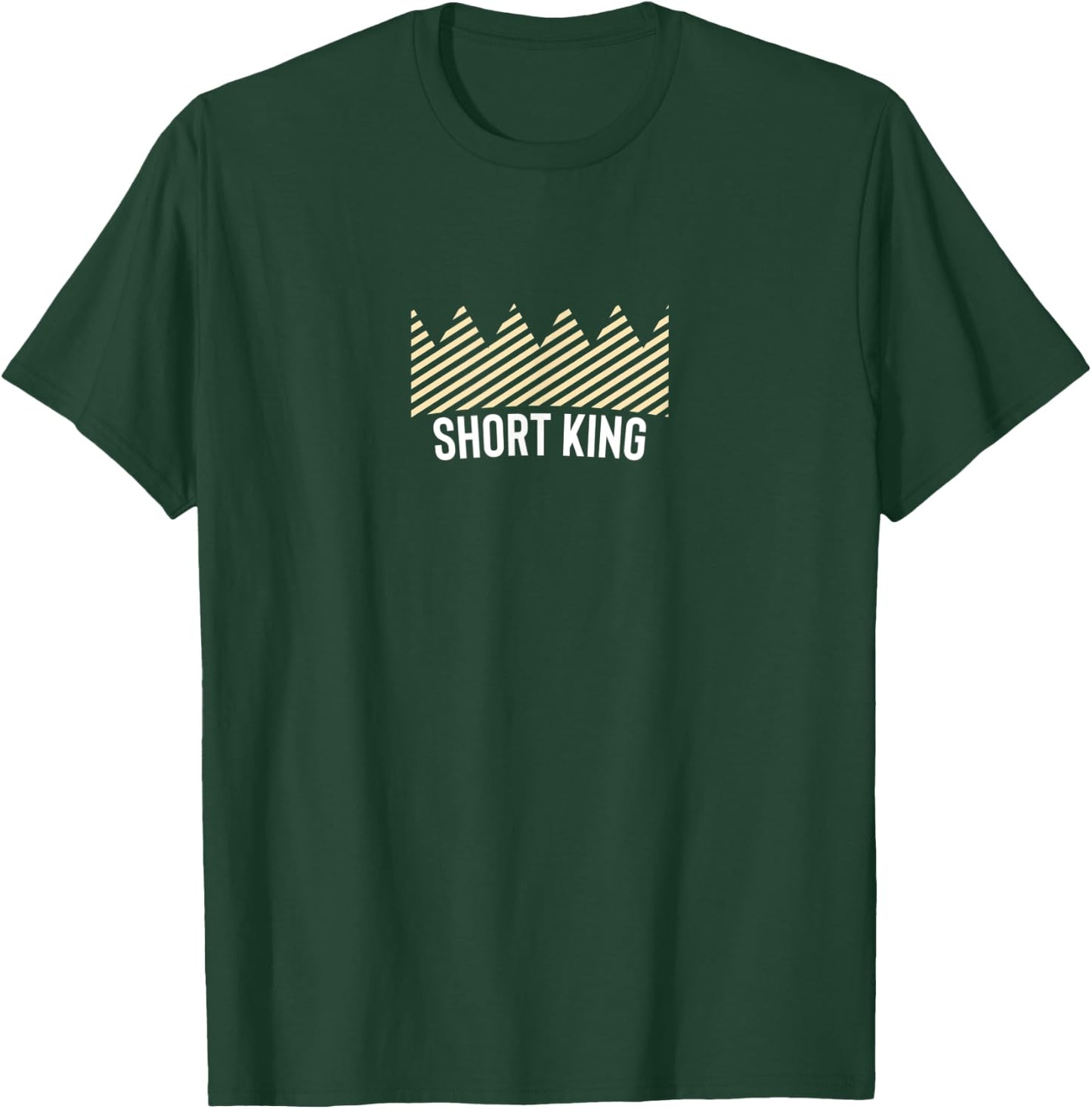 Short King Gag Gift T-Shirt - T-Shirt | Forest