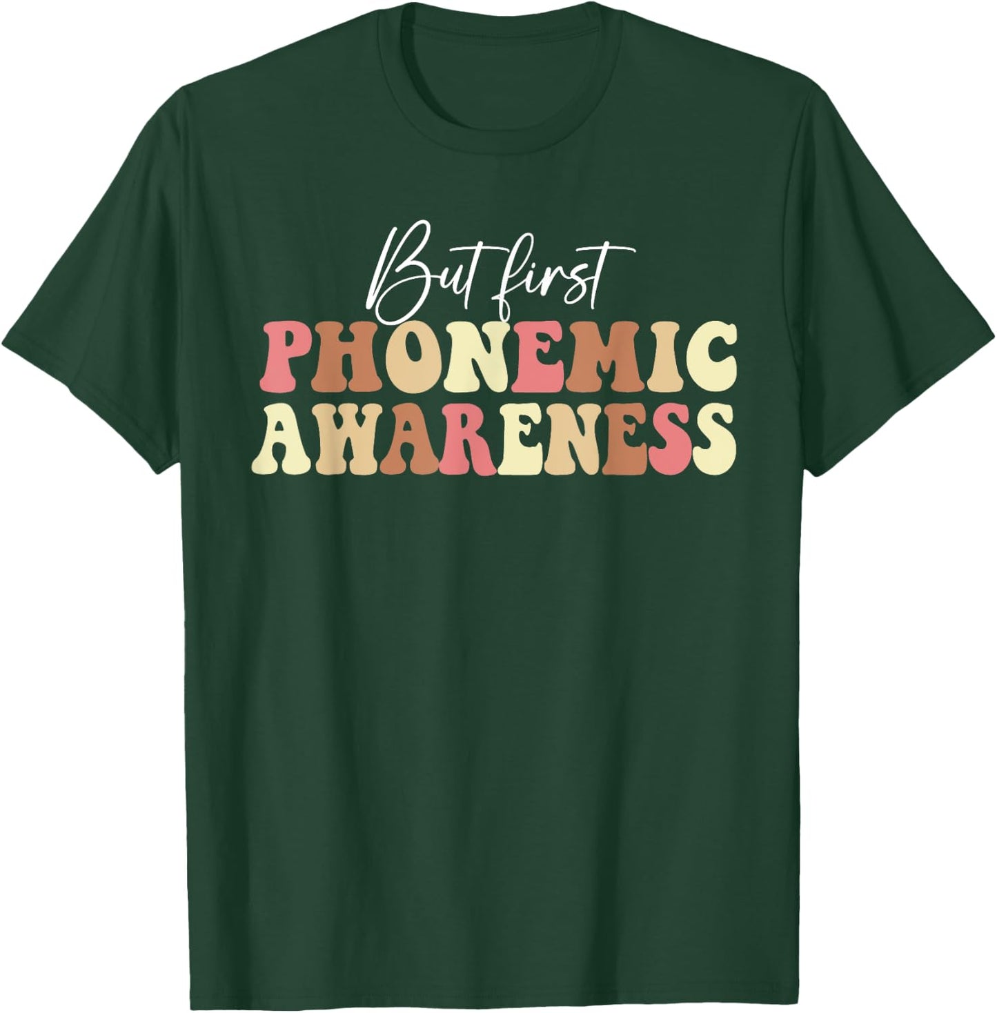 But First Phonemic Awareness Speech Phoneme Phonics Teacher Men Women T-Shirt - T-Shirt | Forest