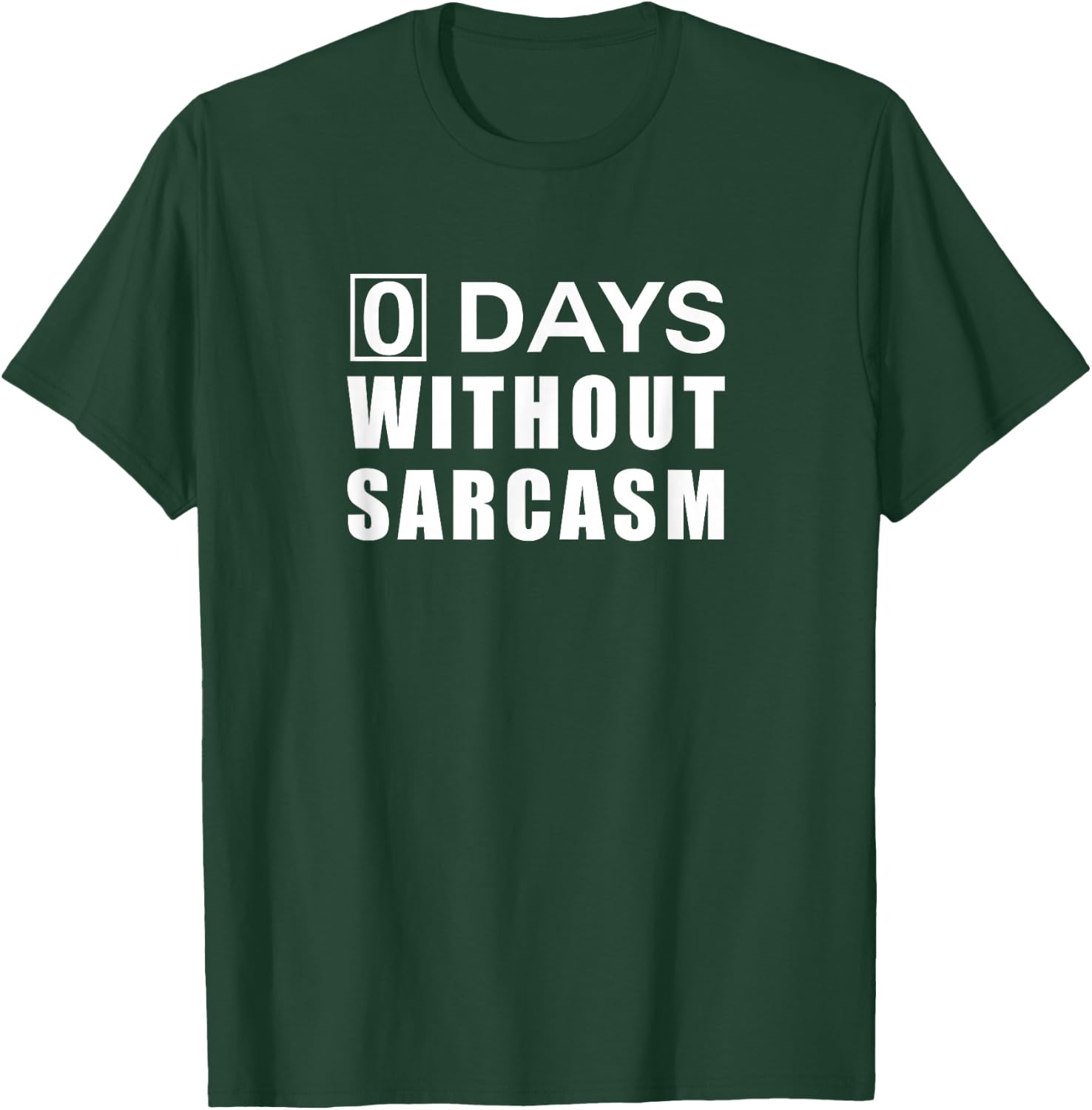 0 Days Without Sarcasm T-Shirt - T-Shirt | Forest