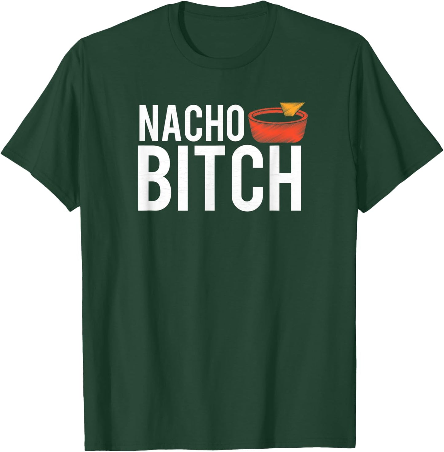 Nacho Bitch Not Your Bitch Funny Gift T-Shirt - T-Shirt | Forest