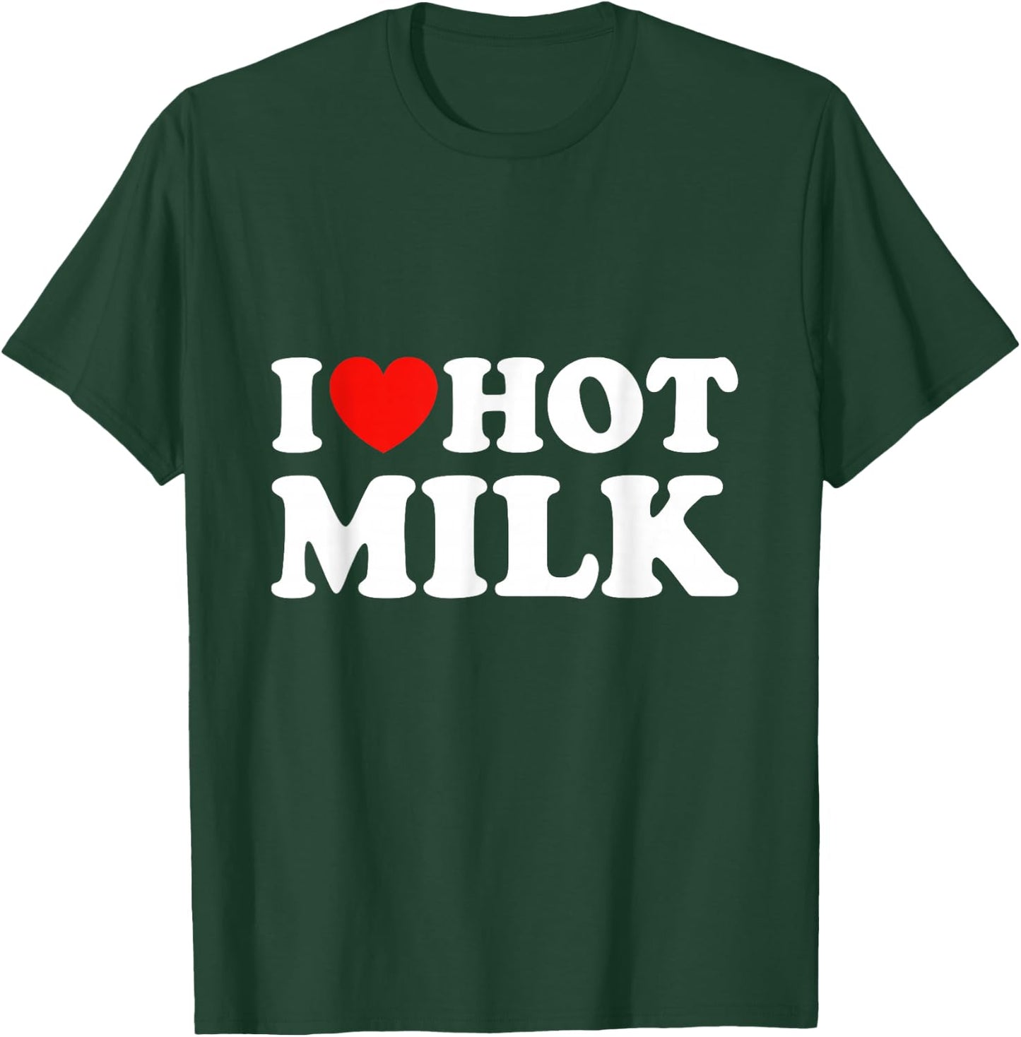 I Love Hot Milk T-Shirt - T-Shirt | Forest