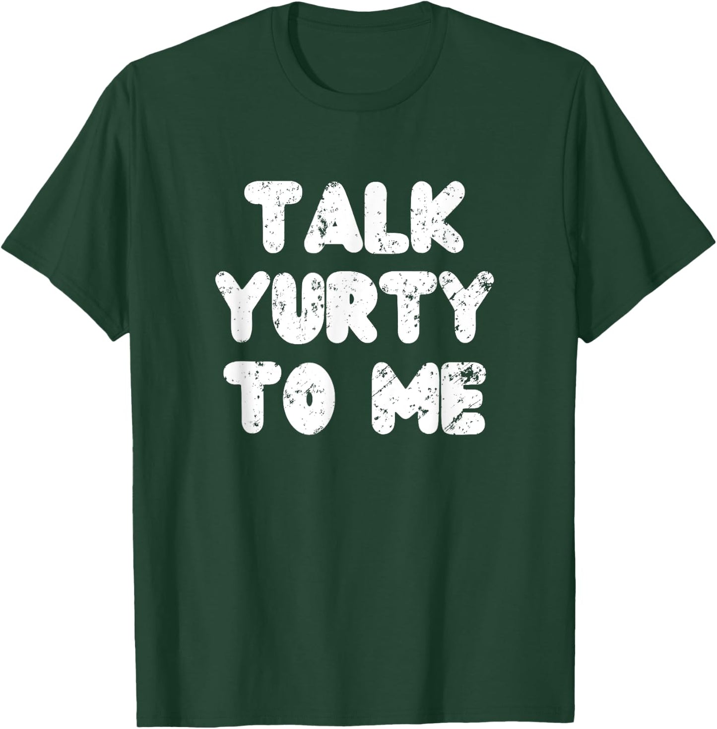 Talk yurty to me. Funny Yurt Glamping Camper Camping Lover T-Shirt - T-Shirt | Forest