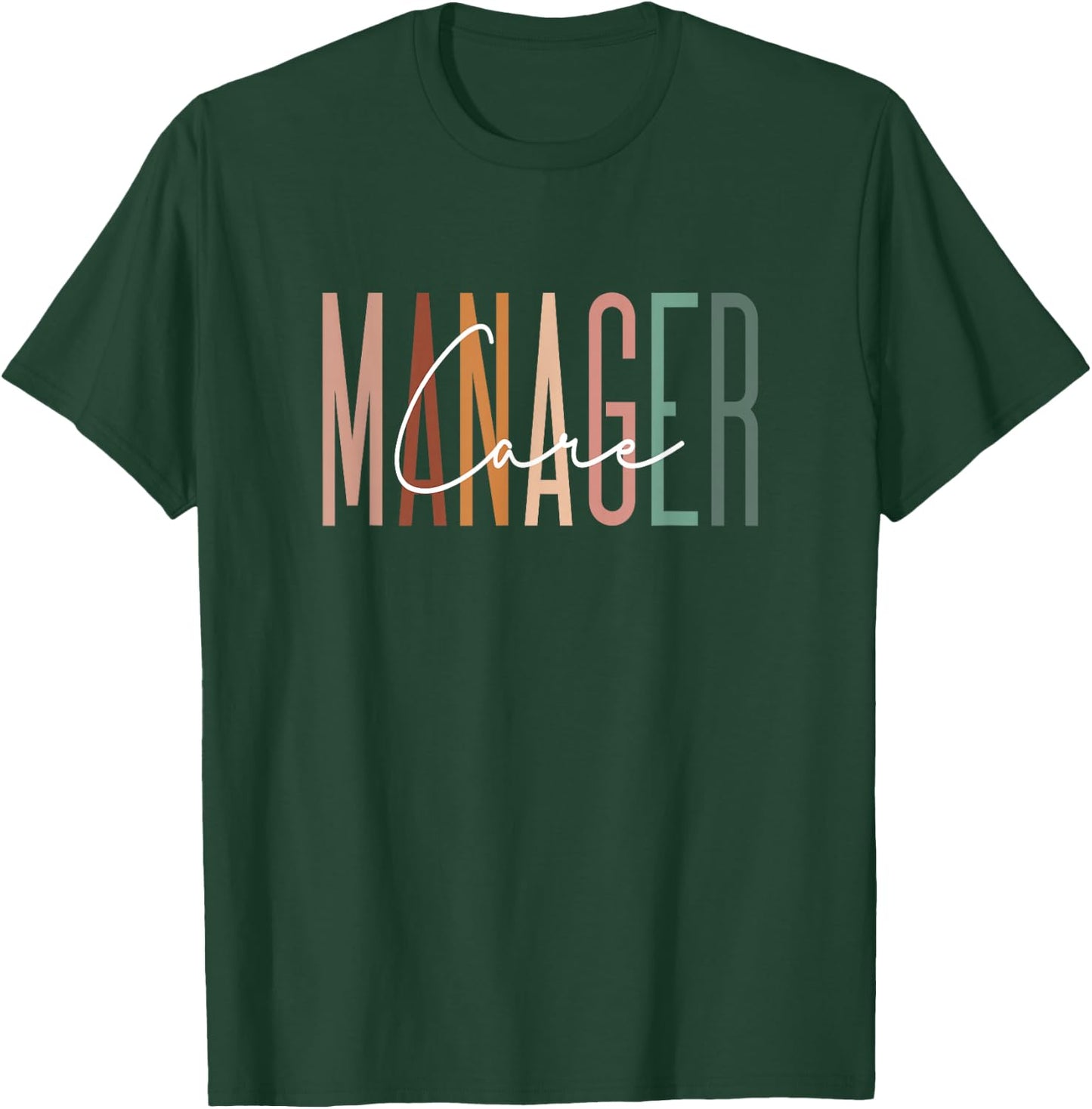 Care Manager Appreciation T-Shirt - T-Shirt | Forest