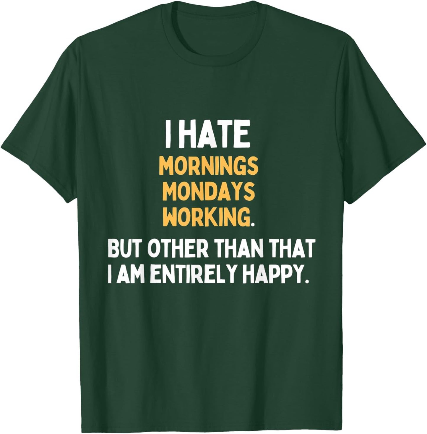 I hate Mondays Mornings Working Funny Monday Hater T-Shirt - T-Shirt | Forest