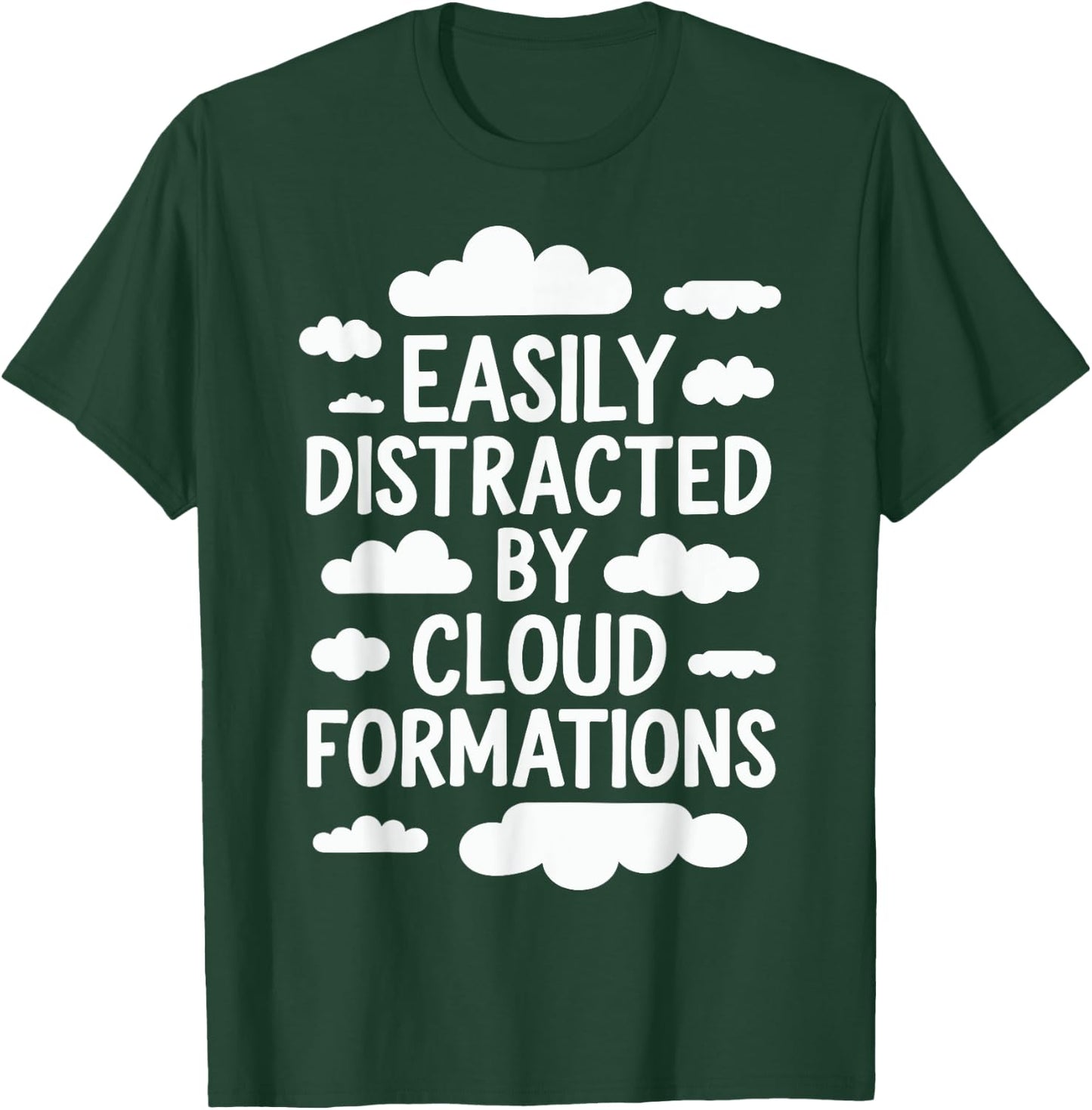 Easily Distracted By Cloud Formations T-Shirt - T-Shirt | Forest