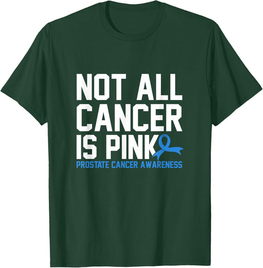 Not All Cancer Is Pink Prostate Cancer Awareness T-Shirt - T-Shirt | Forest