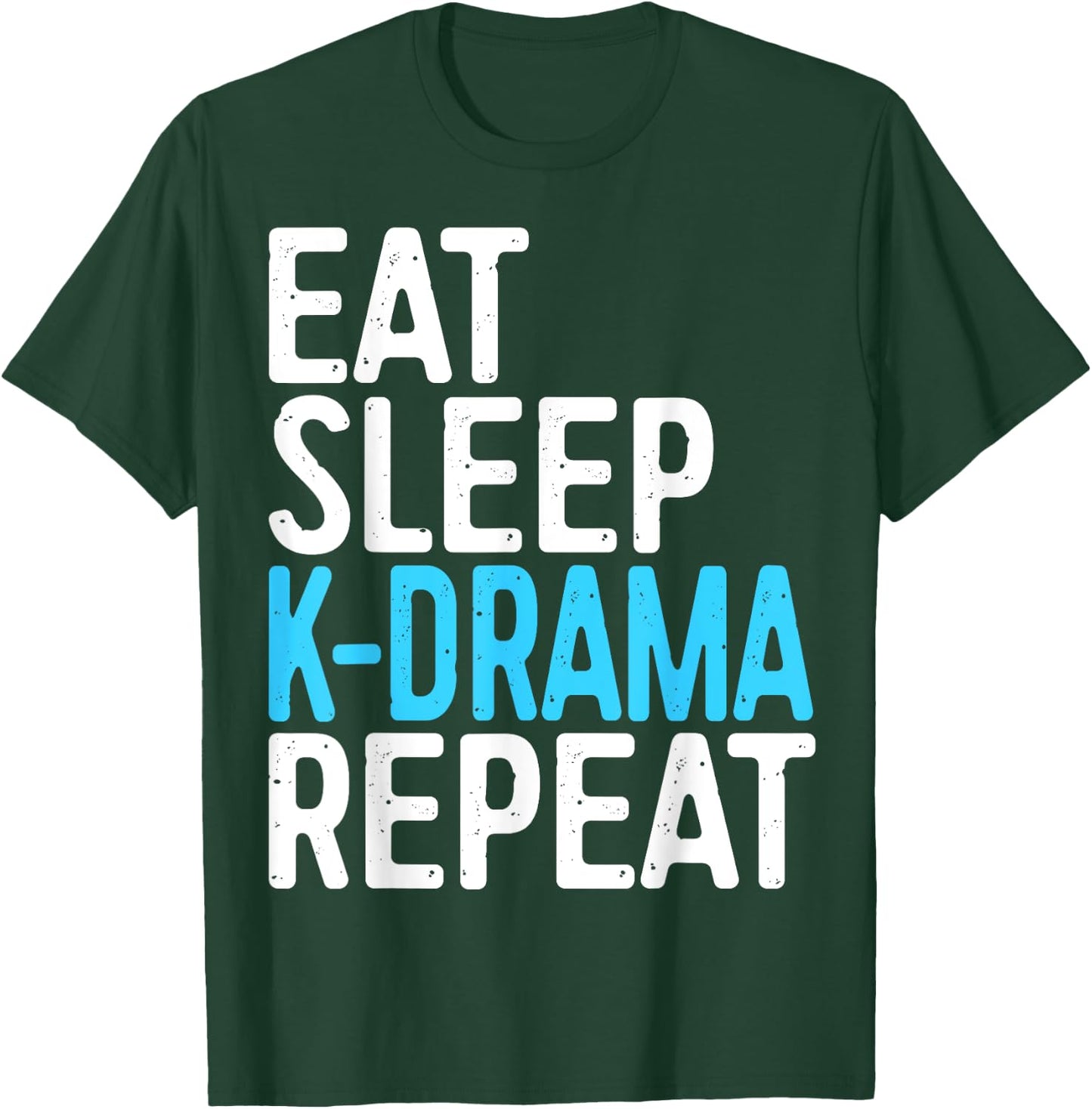 Eat Sleep K-Drama Repeat Korean Drama Fan T-Shirt - T-Shirt | Forest