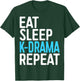 Eat Sleep K-Drama Repeat Korean Drama Fan T-Shirt - T-Shirt | Forest