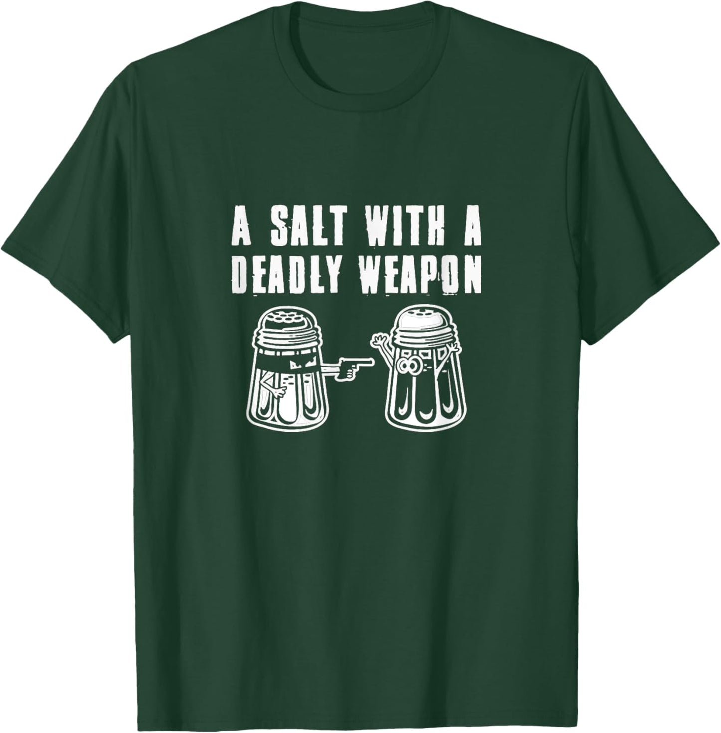 A Salt With A Deadly Weapon Pun T-Shirt - T-Shirt | Forest