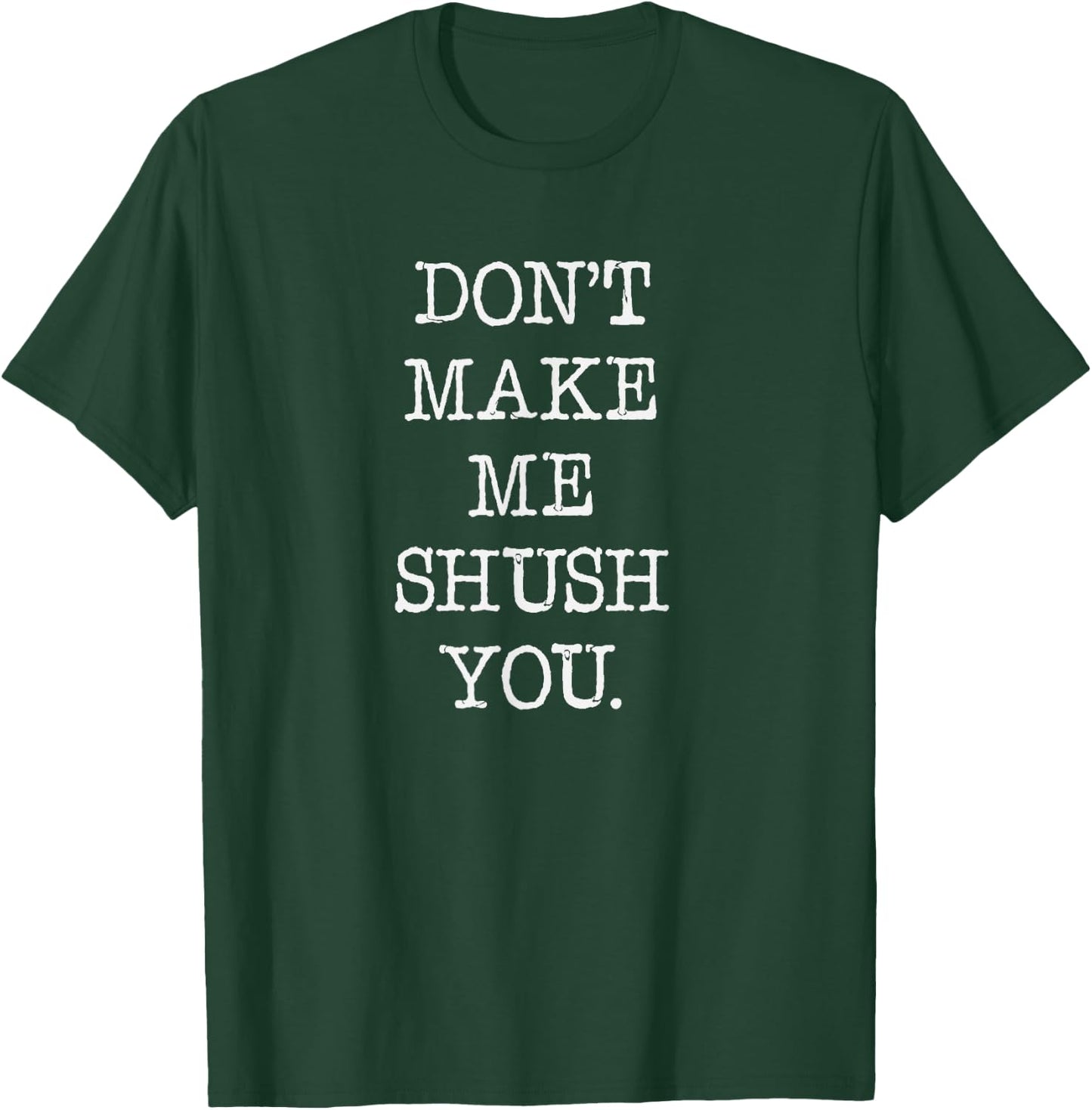Don't make me shush you, librarian shirt. book stores T-Shirt - T-Shirt | Forest