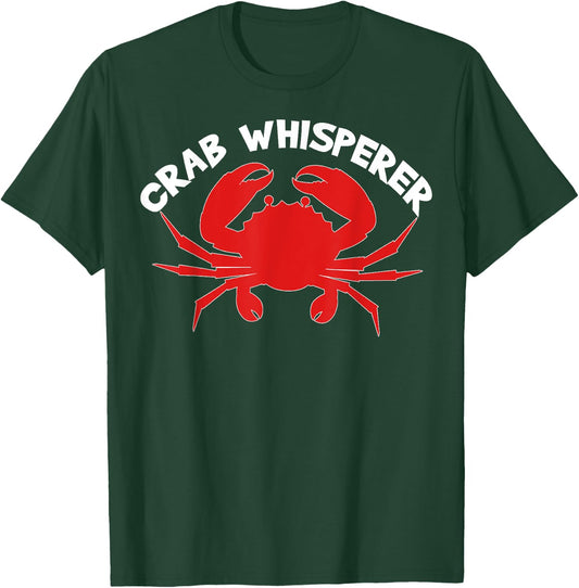 Crab Whisperer Funny Quote Crabbing Hunting Crabs Fishing T-Shirt - T-Shirt | Forest