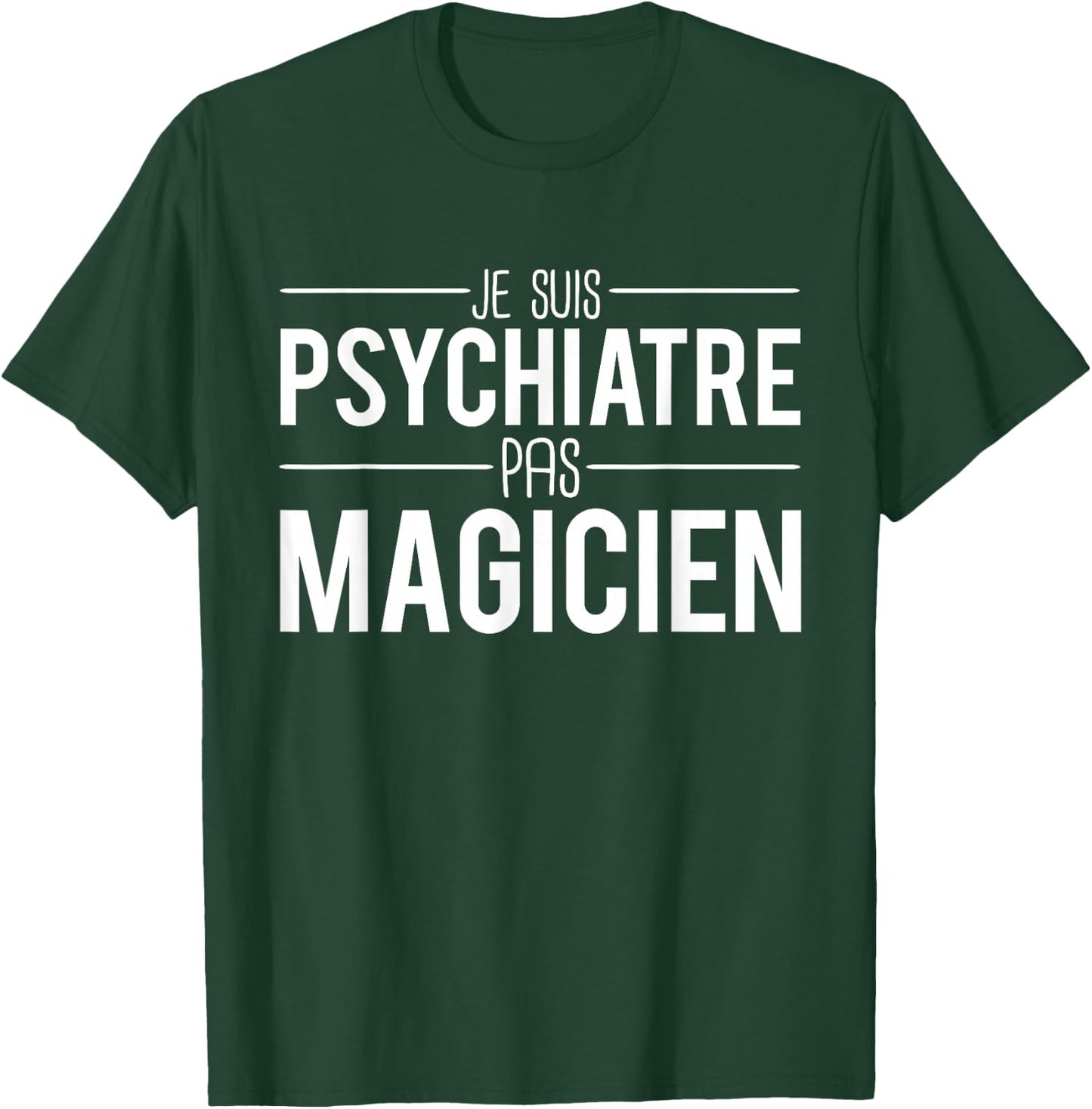 Je Suis Psychiatrist Pas Magician Joke Psychiatrist , Black, S T-Shirt - T-Shirt | Forest