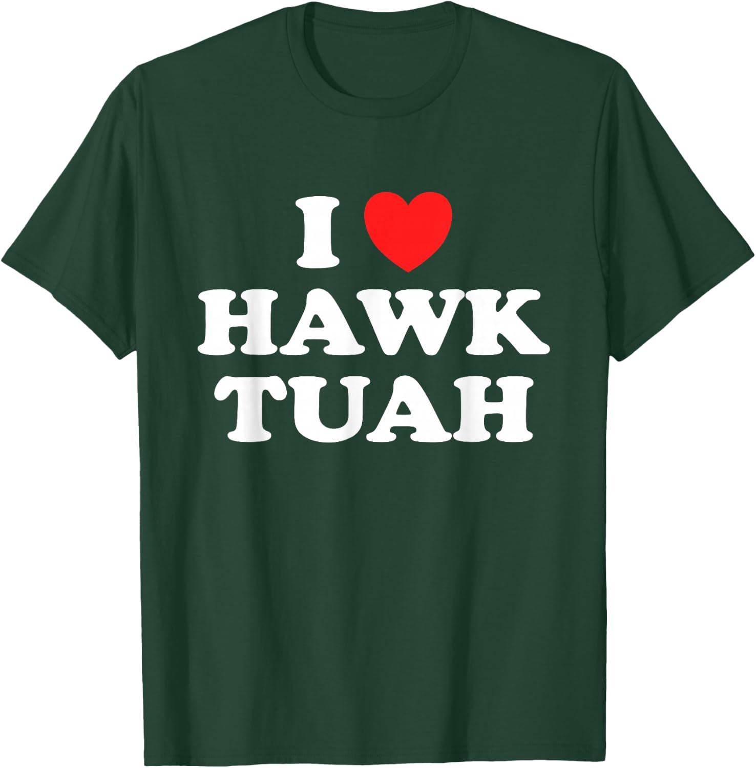 I Love Heart Hawk Tuah Funny Hawk Tush Meme Adult Humor Gag T-Shirt - T-Shirt | Forest