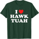 I Love Heart Hawk Tuah Funny Hawk Tush Meme Adult Humor Gag T-Shirt - T-Shirt | Forest
