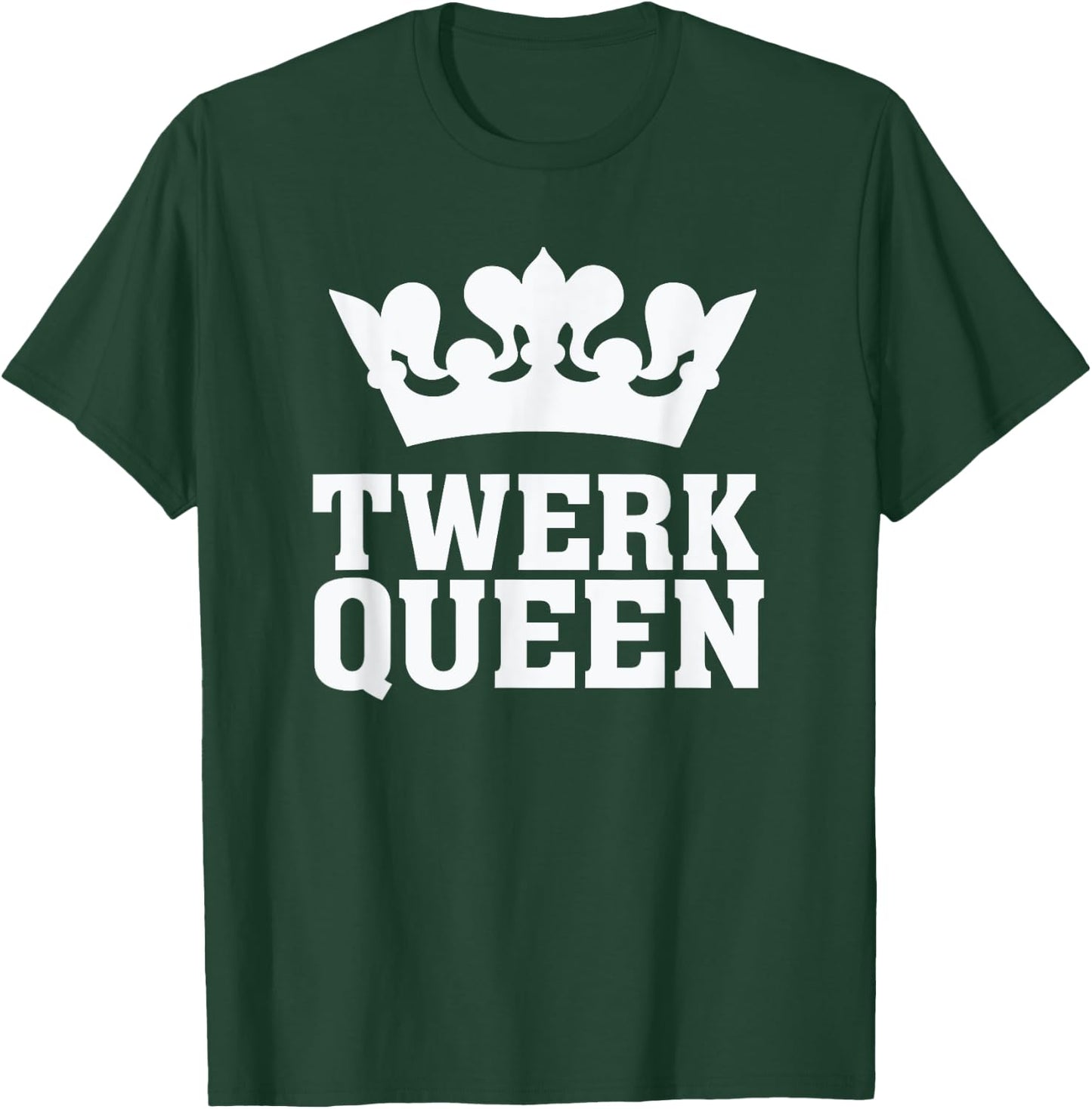 Twerk Queen - Twerking Funny Booty Dance Quote Humour Saying T-Shirt - T-Shirt | Forest