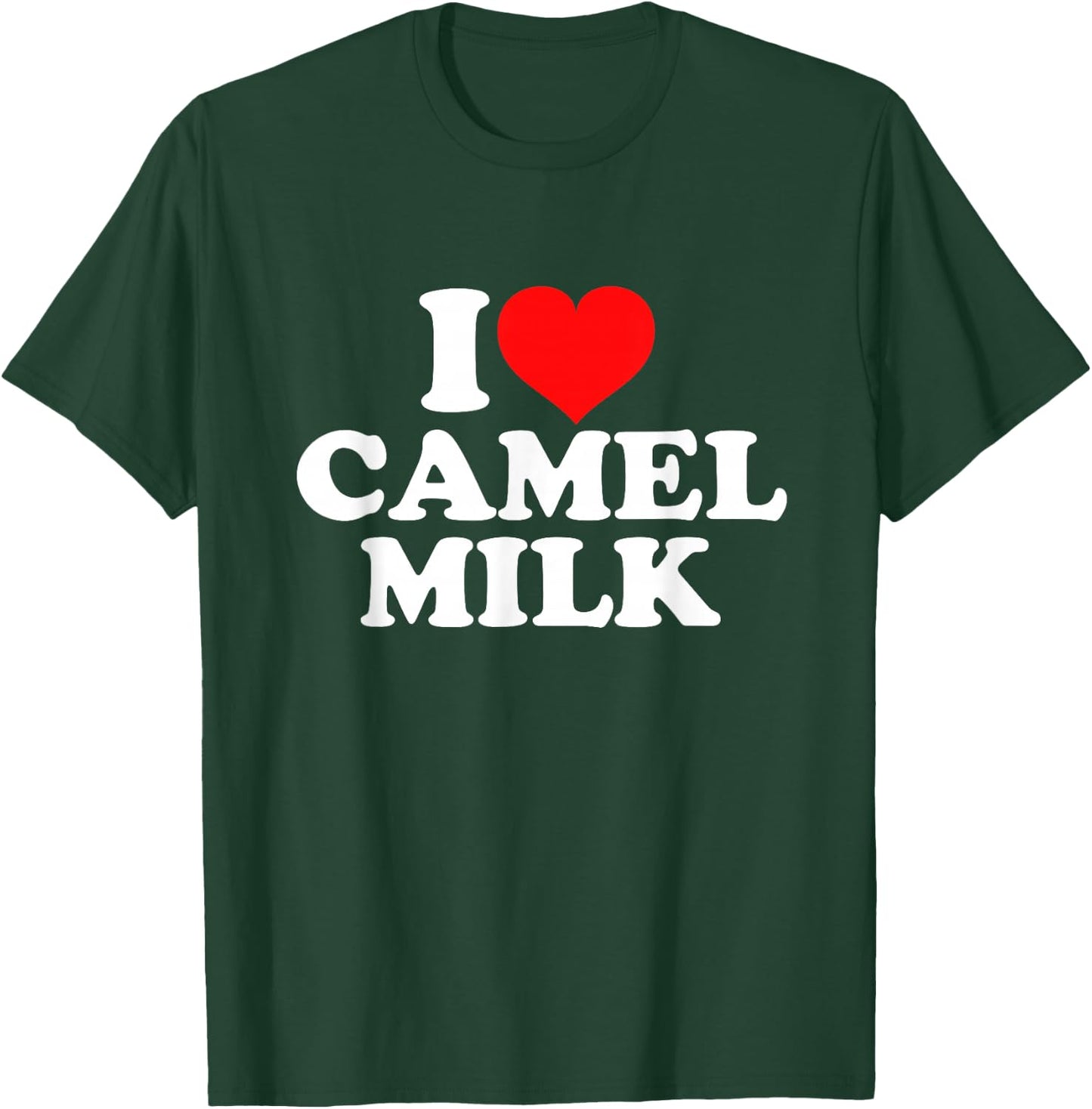 I Love Camel Milk T-Shirt - T-Shirt | Forest