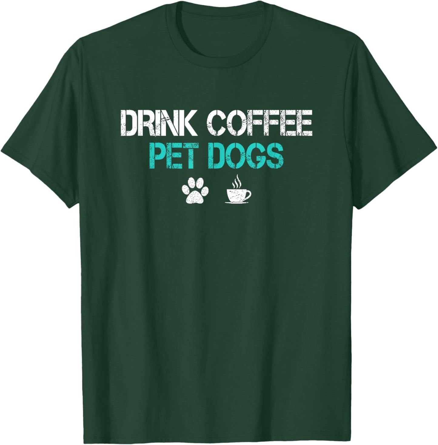 Drink Coffee Pet Dogs Funny Dog Lover Mom Dad Fathers Day T-Shirt - T-Shirt | Forest