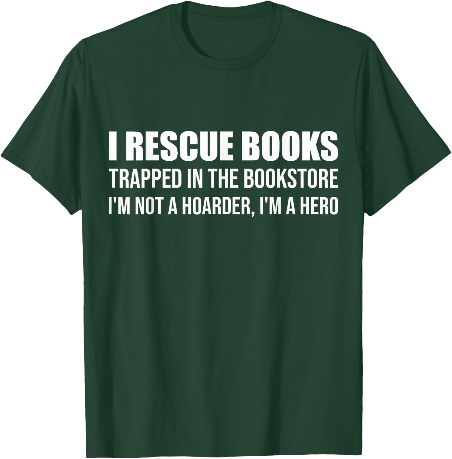 I Rescue Books Trapped in The Bookstore I'm Not A Hoarder T-Shirt - T-Shirt | Forest