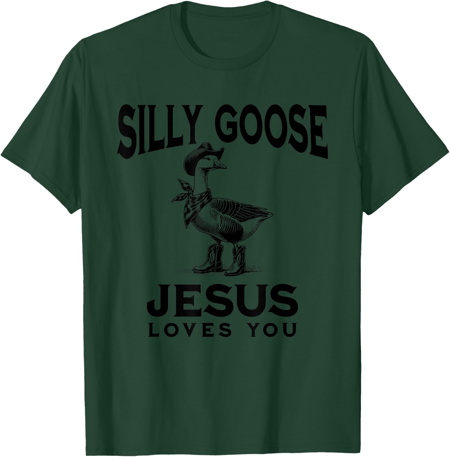 Popular Goose Jesus Loves You Silly Funny Christian Cowboy T-Shirt - T-Shirt | Forest