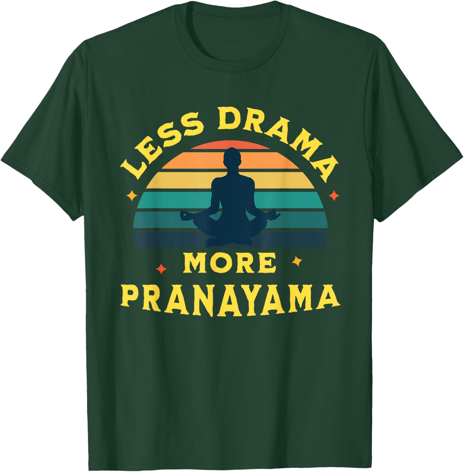 Less Drama, More Pranayama Yoga Funny Design T-Shirt - T-Shirt | Forest